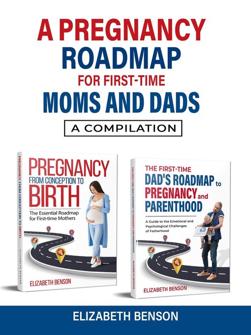 Title details for A Pregnancy Roadmap for First-Time Moms and Dads by Elizabeth Benson - Available